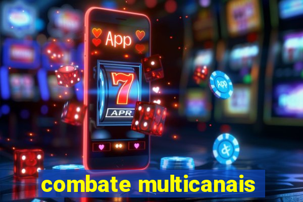 combate multicanais